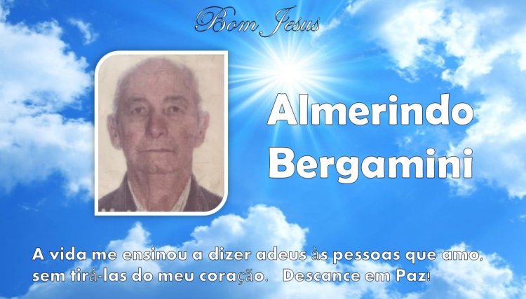 É com pesar que comunicamos o falecimento do senhor Almerindo Bergamini em Cafelândia 