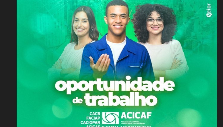 Novas vagas de emprego oferecidas pela Acicaf para o comércio de Cafelândia