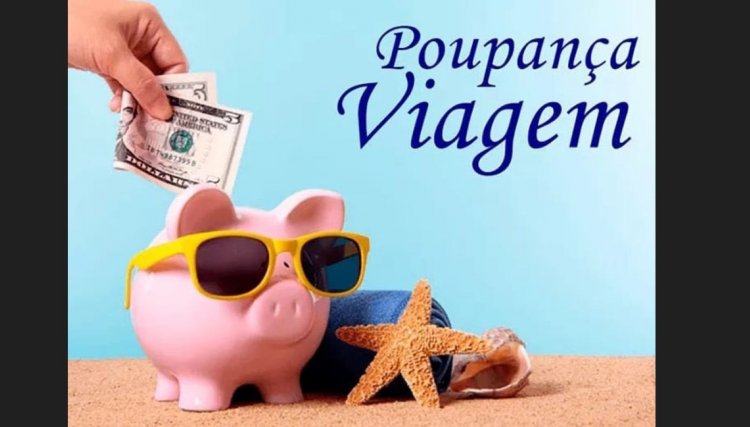 Agora ficou mais fácil viajar com a Poupança Viagem da Pazoline Tur 