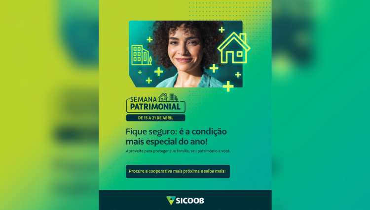 Semana Patrimonial Sicoob: Fique seguro com a condição mais especial do ano