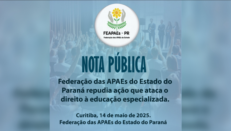 Federação das APAEs do Estado do Paraná repudia ação que ataca o direito à educação especializada