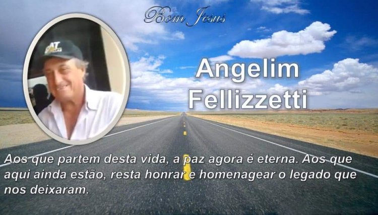 É com pesar que comunicamos o falecimento do senhor Angelin Fellizzetti