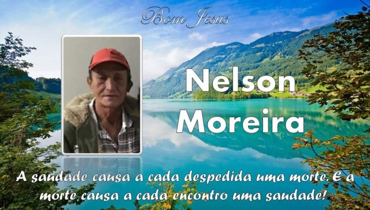 É com pesar que informamos o falecimento do senhor Nelson Moreira 