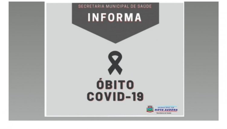 Município de Nova Aurora confirma a 49ª morte em decorrência da Covid-19