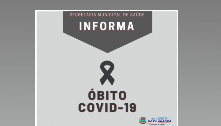 Município de Nova Aurora confirma a 51ª morte em decorrência da Covid-19