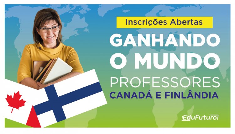 Com cursos na Finlândia e Canadá, Governo lança Ganhando o Mundo para professores